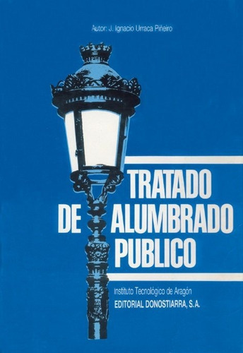Tratado De Alumbrado Pãâºblico., De Urraca Piñeiro, José Ignacio. Editorial Donostiarra, S.a., Tapa Blanda En Español