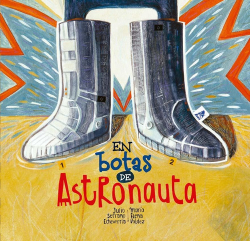 EN BOTAS DE ASTRONAUTA, de Julio Serrano Echeverria. Editorial Amanuense, tapa blanda en español, 2017