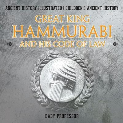 Libro Great King Hammurabi And His Code Of Law - Ancient ...