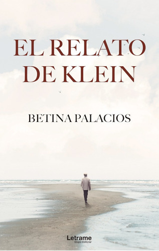 El relato de Klein, de Betina Palacios. Editorial Letrame, tapa blanda en español, 2020