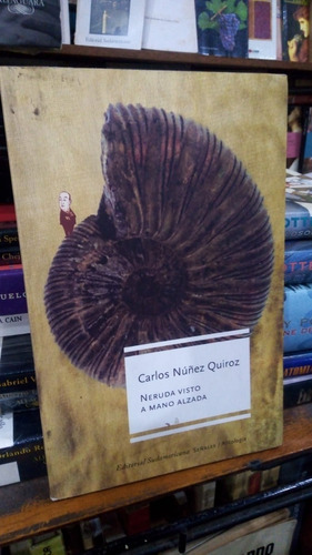 Carlos Nuez Quiroz  Neruda Visto A Mano Alzada 