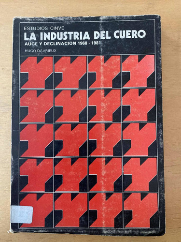 La Industria Del Cuero. Auge Y Declinacion 1968-81- Davrieux