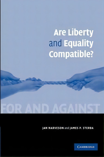 For And Against: Are Liberty And Equality Compatible?, De Jan Narveson. Editorial Cambridge University Press, Tapa Blanda En Inglés