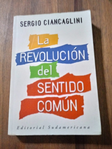 La Revolucion Del Sentido Comun - Sergio Ciancaglini