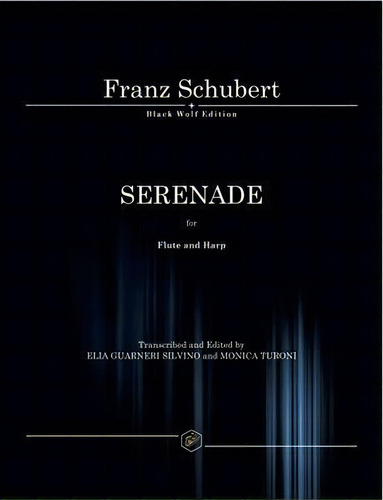 Serenade: For Flute And Harp 2016, De Franz Schubert. Editorial Black Wolf Edition & Publishing Ltd, Tapa Blanda En Inglés, 2016