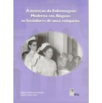 A Inserção Da Enfermagem Moderna Em Alagoas - Os Bastidore