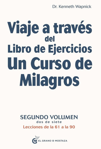 Viaje A Traves Del Libro De Ejercicios Un Curso De Milagr...