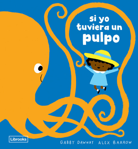 si yo tuviera un pulpo, de DAWNAY, GABBY. 1 Editorial Librooks, tapa blanda en español, 2024