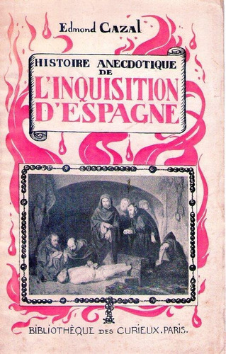 Histoire Anecdotique De L'inquisition D'espagne. Des Origi