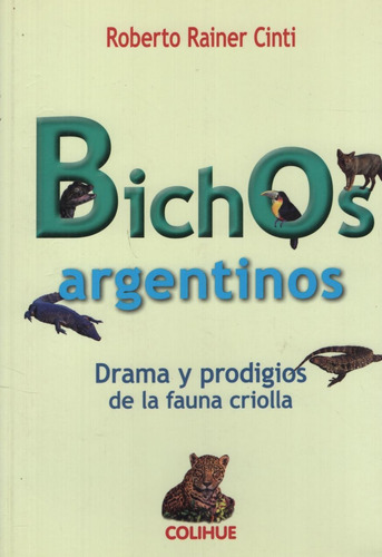 Libro Bichos Argentinos - Drama Y Prodigio De La Fauna Criol