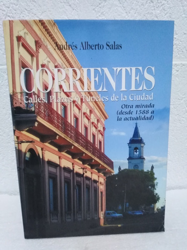 Corrientes Calles, Plazas Y Túneles De La Ciudad - A. Salas