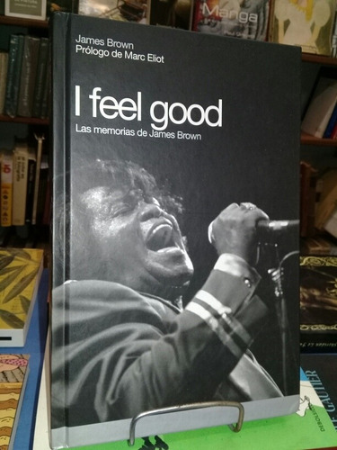 I Feel Good. James Brown. Prólogo: Marc Eliot.global Rhythm.