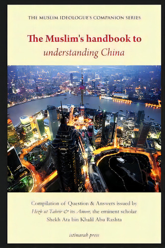 The Muslim's Handbook To Understanding China: Compilation Of Question & Answers Issued By Hizb Ut..., De Press, Istinarah. Editorial Createspace, Tapa Blanda En Inglés