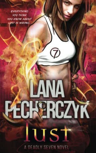 Book : Lust (the Deadly Seven) - Pecherczyk, Lana