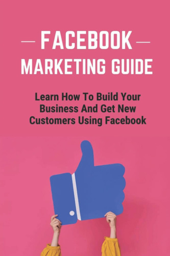 Libro: Marketing Guide: Learn How To Build Your Business And