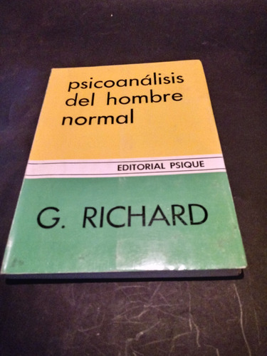 Psicoanalisis Del Hombre Normal - G. Richard