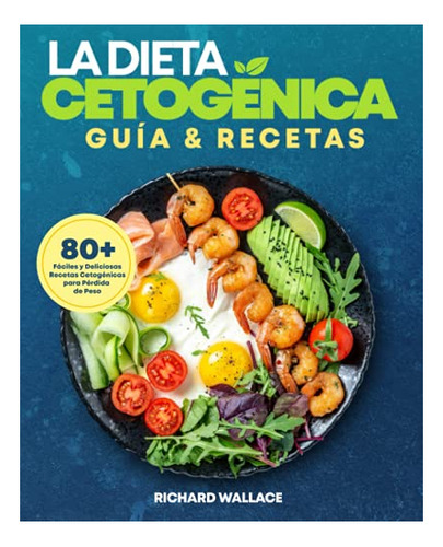 Libro : La Dieta Cetogenica Guia And Recetas Plan De...