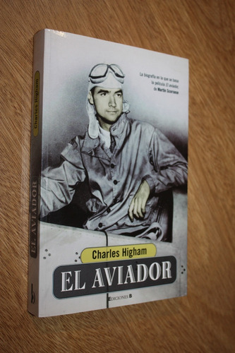 El Aviador - Charles Higham - Ediciones B - Grande Flamante 