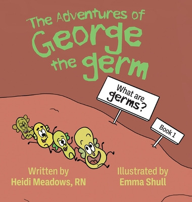 Libro The Adventures Of George The Germ: What Are Germs? ...