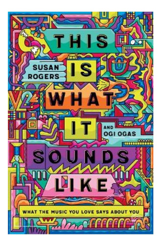 This Is What It Sounds Like - Susan Rogers, Ogi Ogas. Eb6