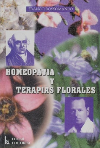 Homeopatia Y Terapias Florales - Rossomando, Francisco
