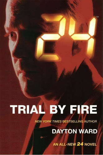 24: Trial By Fire, De Dayton Ward. Editorial Forge, Tapa Blanda En Inglés