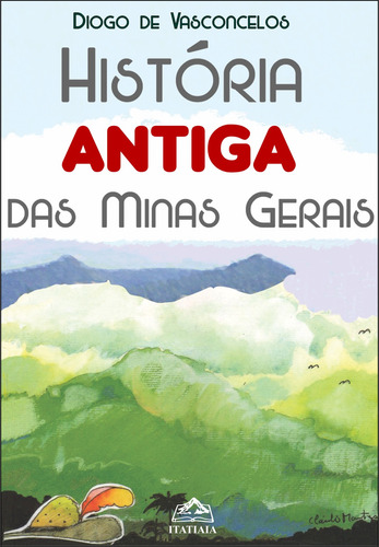 História antiga das Minas Gerais: + marcador de páginas, de Vasconcelos, Diogo de. Editora IBC - Instituto Brasileiro de Cultura Ltda, capa mole em português, 2019