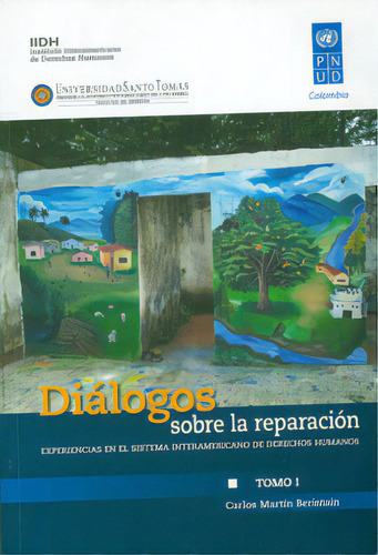 Diálogos Sobre La Reparación. Experiencias En El Sistema, De Carlos Martín Beristain. 9588447407, Vol. 1. Editorial Editorial U. Santo Tomás, Tapa Blanda, Edición 2010 En Español, 2010