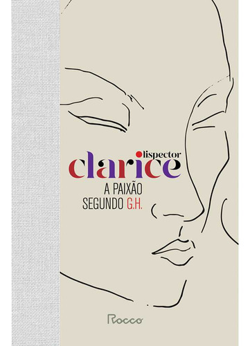 A Paixão Segundo G.h., De Clarice Lispector. Editora Rocco, Capa Dura, Edição 1 Em Português, 2024