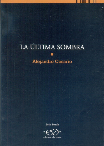 Ultima Sombra, La, De Alejandro Cesario. Editorial Edicion 