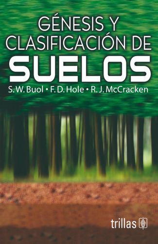 Génesis Y Clasificación De Suelos, De Buol, S. W. Hole, F. D. Mccracken, R. J.., Vol. 2. Editorial Trillas, Tapa Blanda En Español, 1990