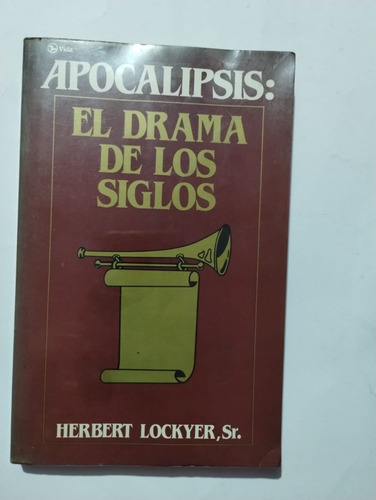 Apocalipsis: El Drama De Los Siglos. Hembert Lockyer.
