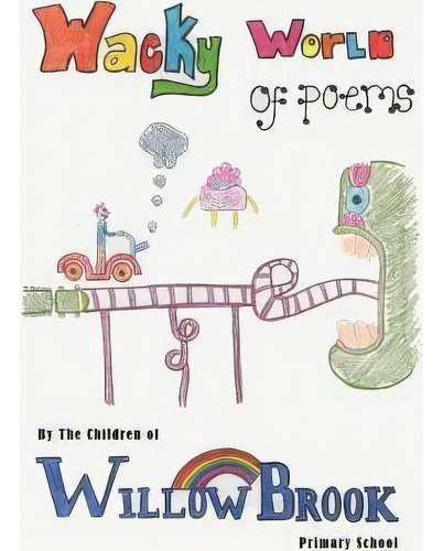 Wacky World Of Poems, De The Childre Willow Brook Primary School. Editorial Createspace Independent Publishing Platform, Tapa Blanda En Inglés