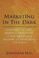 Libro Marketing In The Dark : How Multinational Brands Co...