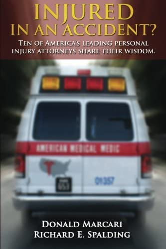 Injured In An Accident?: Ten Of Americas Leading Personal Injury Attorneys Share Their Wisdom., De Marcari Esq., Donald. Editorial Rutherford Publishing House, Tapa Blanda En Inglés