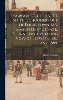 Libro Logbook Of The Hattie E. Smith (schooner) Out Of Ed...