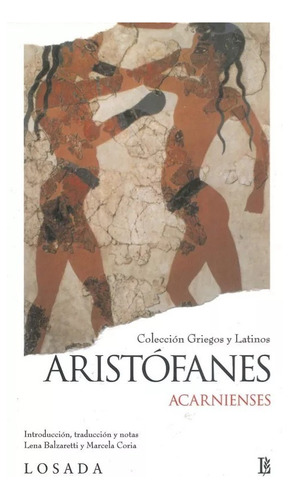 Acarnienses - Aristófanes Losada Colección Griegos Y Latinos