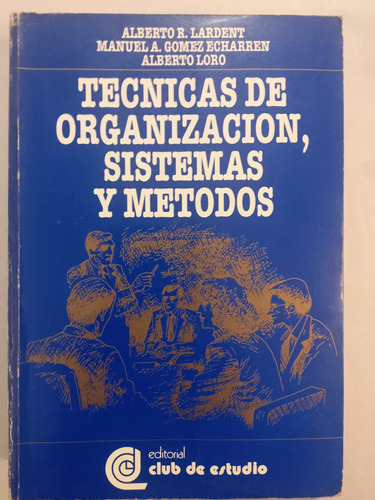 Técnicas De Organización,sistemas Y Métodos = Lardent