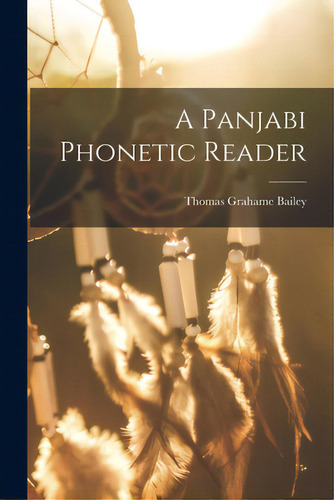 A Panjabi Phonetic Reader, De Bailey, Thomas Grahame 1872-1942. Editorial Legare Street Pr, Tapa Blanda En Inglés