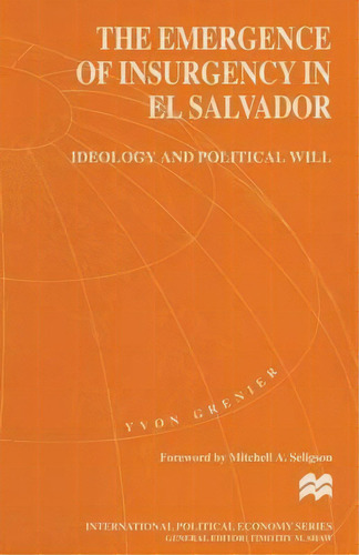 The Emergence Of Insurgency In El Salvador, De Yvon Grenier. Editorial Palgrave Macmillan, Tapa Blanda En Inglés