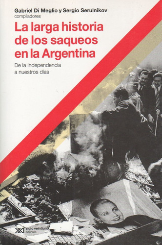 La Larga Historia De Los Saqueos En Argentina