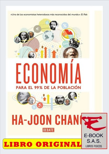 Economía Para El 99% De La Población, De Ha-joon Chang. Editorial Debate, Tapa Blanda En Español