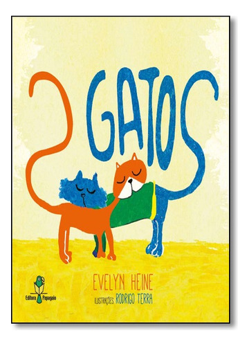 2 Gatos, de Evelyn Heine. Editora PAPAGAIO, capa mole em português