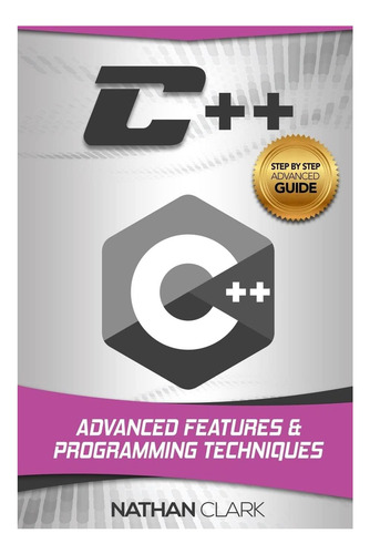 Livro: C++: Advanced Features And Programming Techniques (step-by-step C++)