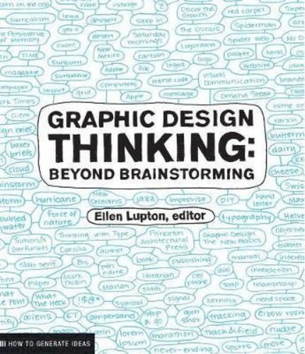 Graphic Design Thinking : Beyond Brainstorming, De Ellen Lupton. Editorial Princeton Architectural Press, Tapa Blanda En Inglés