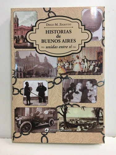 Historias De Buenos Aires Unidas Entre Si - Diego M. Zigiott