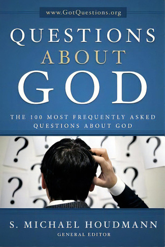 Questions About God: The One Hundred Most Frequently Asked Questions About God, De Houdmann General Editor, S. Michael. Editorial Authorhouse, Tapa Blanda En Inglés