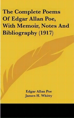 The Complete Poems Of Edgar Allan Poe, With Memoir, Notes And Bibliography (1917), De Edgar Allan Poe. Editorial Kessinger Publishing, Tapa Dura En Inglés