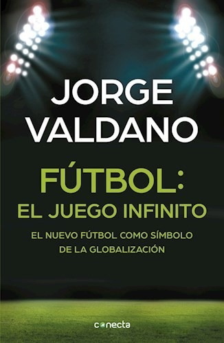 Futbol El Juego Infinito - Jorge Valdano - Conecta