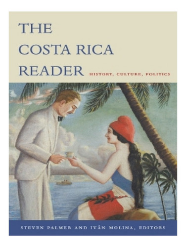 The Costa Rica Reader - Iván Molina. Eb19